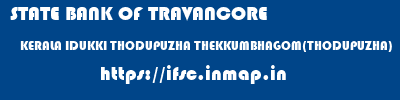 STATE BANK OF TRAVANCORE  KERALA IDUKKI THODUPUZHA THEKKUMBHAGOM(THODUPUZHA)  ifsc code